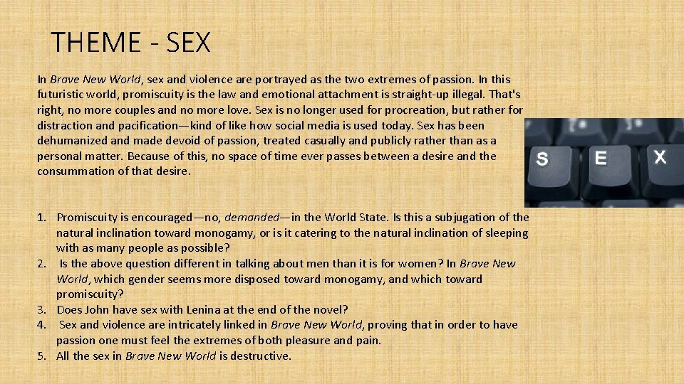 THEME - SEX In Brave New World, sex and violence are portrayed as the
