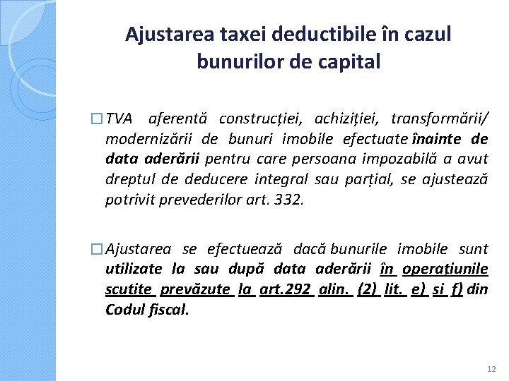 Ajustarea taxei deductibile în cazul bunurilor de capital � TVA aferentă construcției, achiziției, transformării/ Ajustarea taxei deductibile în cazul bunurilor de capital � TVA aferentă construcției, achiziției, transformării/