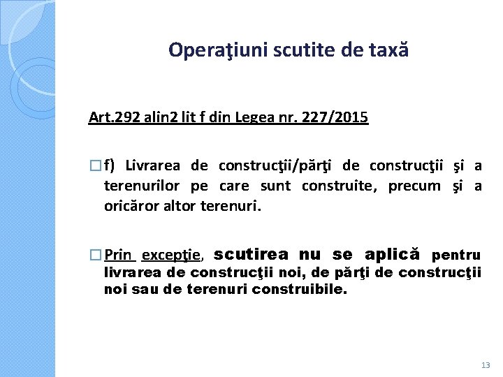 Operaţiuni scutite de taxă Art. 292 alin 2 lit f din Legea nr. Operaţiuni scutite de taxă Art. 292 alin 2 lit f din Legea nr.