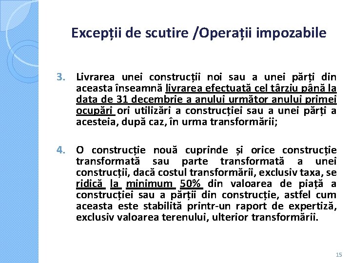 Excepții de scutire /Operații impozabile 3. Livrarea unei construcții noi sau a unei părți Excepții de scutire /Operații impozabile 3. Livrarea unei construcții noi sau a unei părți