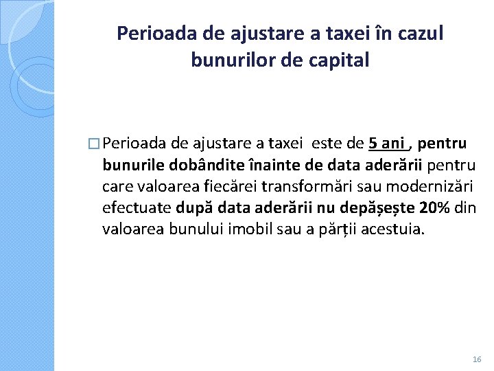 Perioada de ajustare a taxei în cazul bunurilor de capital � Perioada de ajustare Perioada de ajustare a taxei în cazul bunurilor de capital � Perioada de ajustare