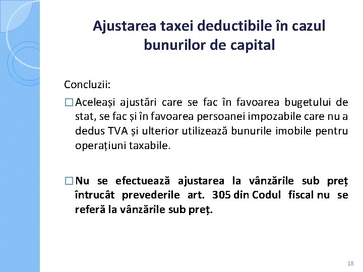 Ajustarea taxei deductibile în cazul bunurilor de capital Concluzii: � Aceleași ajustări care se Ajustarea taxei deductibile în cazul bunurilor de capital Concluzii: � Aceleași ajustări care se