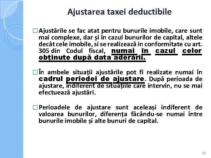Ajustarea taxei deductibile � Ajustările se fac atat pentru bunurile imobile, care sunt mai Ajustarea taxei deductibile � Ajustările se fac atat pentru bunurile imobile, care sunt mai