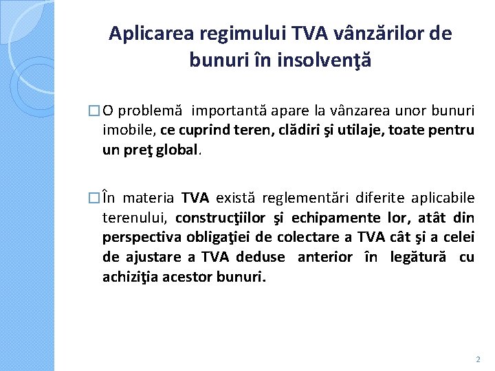 Aplicarea regimului TVA vânzărilor de bunuri în insolvenţă � O problemă importantă apare la Aplicarea regimului TVA vânzărilor de bunuri în insolvenţă � O problemă importantă apare la