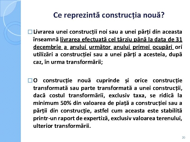 Ce reprezintă construcția nouă? � Livrarea unei construcții noi sau a unei părți Ce reprezintă construcția nouă? � Livrarea unei construcții noi sau a unei părți