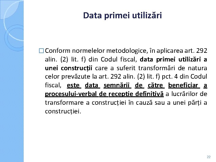 Data primei utilizări � Conform normelelor metodologice, în aplicarea art. 292 alin. (2) lit. Data primei utilizări � Conform normelelor metodologice, în aplicarea art. 292 alin. (2) lit.