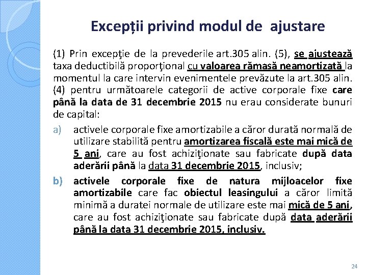 Excepții privind modul de ajustare (1) Prin excepţie de la prevederile art. 305 alin. Excepții privind modul de ajustare (1) Prin excepţie de la prevederile art. 305 alin.