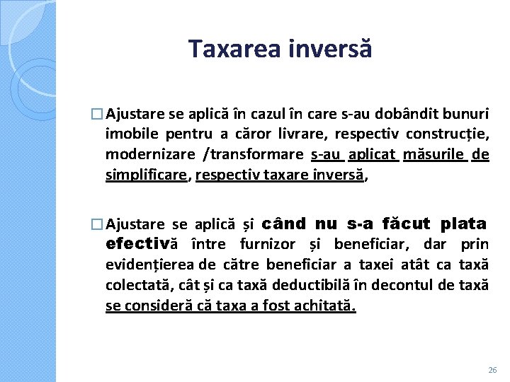 Taxarea inversă � Ajustare se aplică în cazul în care s-au dobândit bunuri Taxarea inversă � Ajustare se aplică în cazul în care s-au dobândit bunuri
