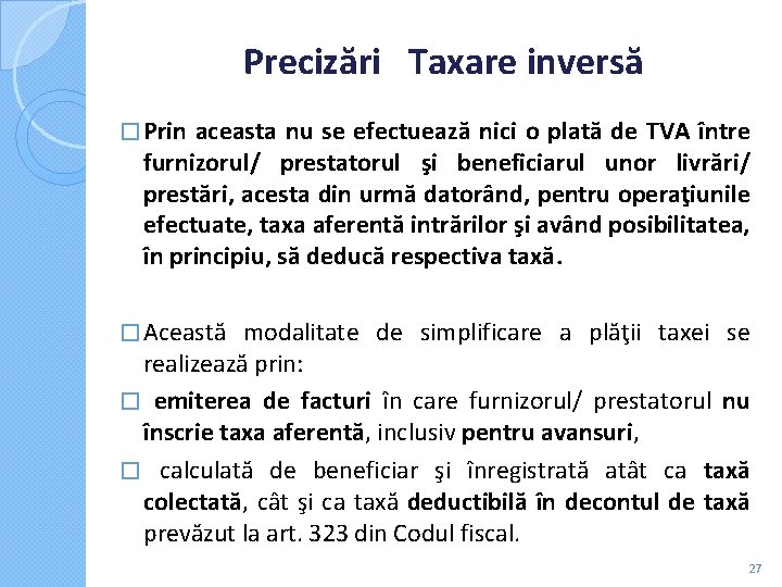 Precizări Taxare inversă � Prin aceasta nu se efectuează nici o plată de TVA Precizări Taxare inversă � Prin aceasta nu se efectuează nici o plată de TVA