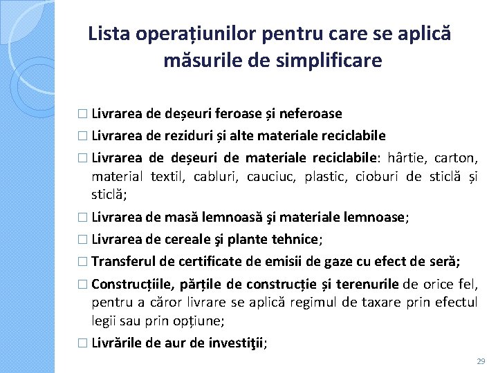 Lista operațiunilor pentru care se aplică măsurile de simplificare � Livrarea de deșeuri Lista operațiunilor pentru care se aplică măsurile de simplificare � Livrarea de deșeuri