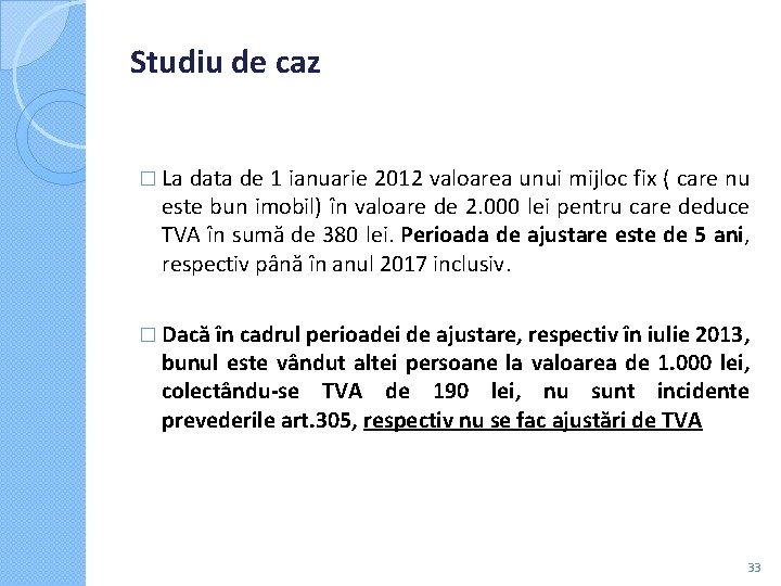 Studiu de caz � La data de 1 ianuarie 2012 valoarea unui mijloc fix Studiu de caz � La data de 1 ianuarie 2012 valoarea unui mijloc fix