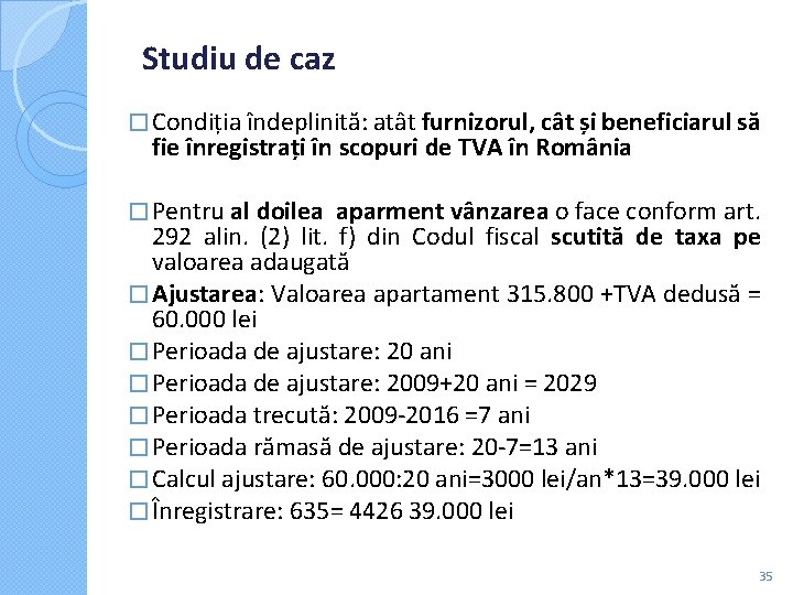 Studiu de caz � Condiția îndeplinită: atât furnizorul, cât și beneficiarul să fie Studiu de caz � Condiția îndeplinită: atât furnizorul, cât și beneficiarul să fie