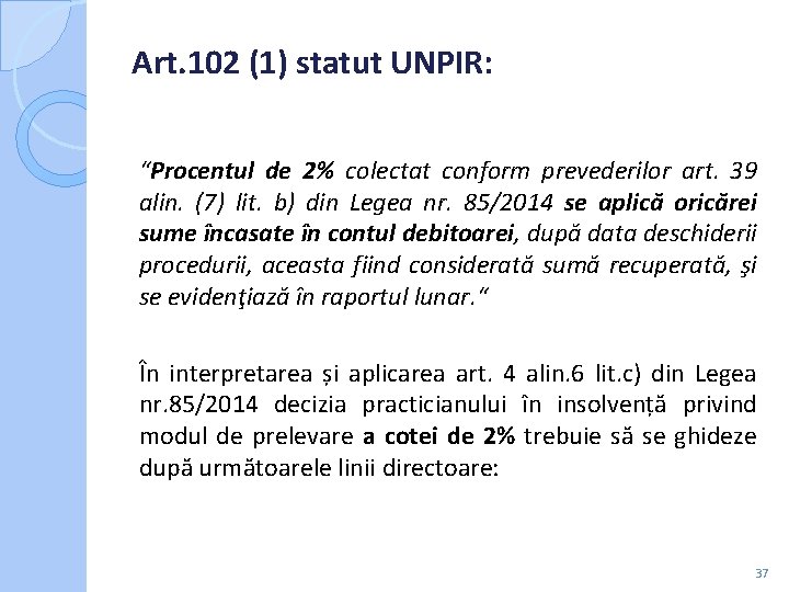 Art. 102 (1) statut UNPIR: “Procentul de 2% colectat conform prevederilor art. 39 alin. Art. 102 (1) statut UNPIR: “Procentul de 2% colectat conform prevederilor art. 39 alin.