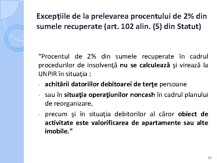 Excepțiile de la prelevarea procentului de 2% din sumele recuperate (art. 102 alin. (5) Excepțiile de la prelevarea procentului de 2% din sumele recuperate (art. 102 alin. (5)