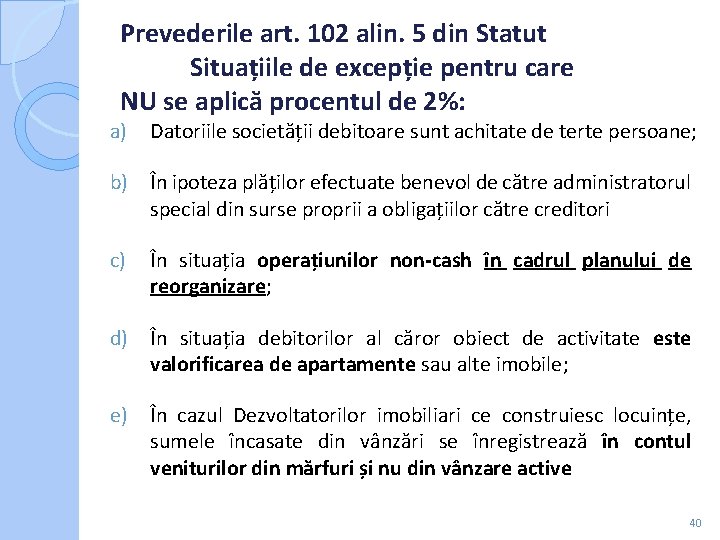 Prevederile art. 102 alin. 5 din Statut Situațiile de excepție pentru care NU se Prevederile art. 102 alin. 5 din Statut Situațiile de excepție pentru care NU se