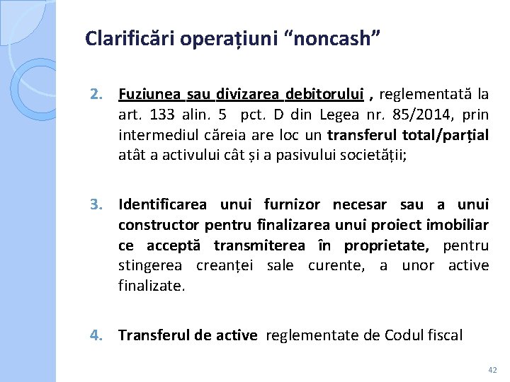 Clarificări operațiuni “noncash” 2. Fuziunea sau divizarea debitorului , reglementată la art. 133 alin. Clarificări operațiuni “noncash” 2. Fuziunea sau divizarea debitorului , reglementată la art. 133 alin.