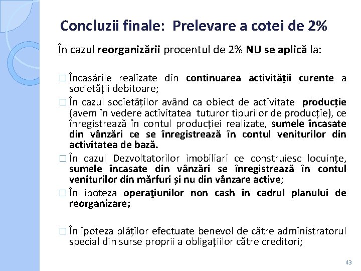 Concluzii finale: Prelevare a cotei de 2% În cazul reorganizării procentul de 2% NU Concluzii finale: Prelevare a cotei de 2% În cazul reorganizării procentul de 2% NU