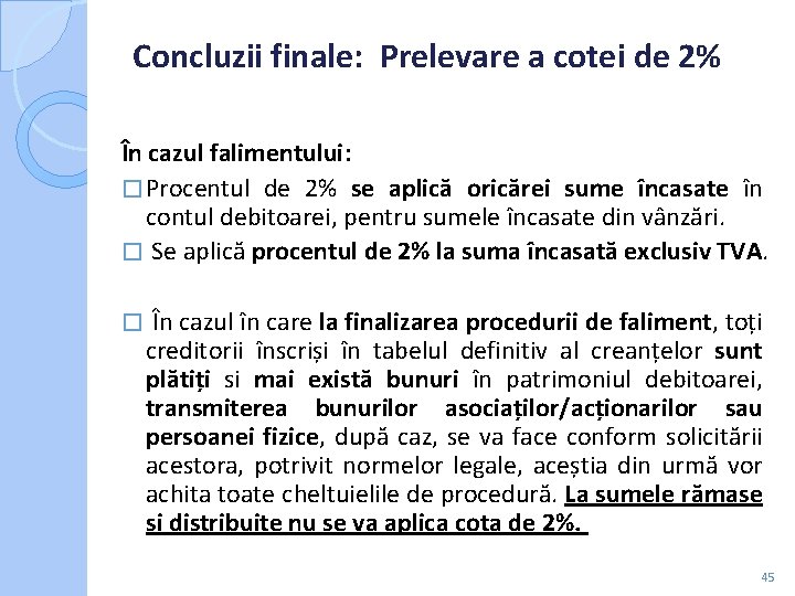 Concluzii finale: Prelevare a cotei de 2% În cazul falimentului: � Procentul de 2% Concluzii finale: Prelevare a cotei de 2% În cazul falimentului: � Procentul de 2%