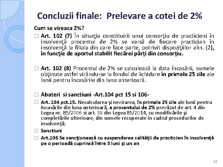 Concluzii finale: Prelevare a cotei de 2% Cum se vireaza 2%? � Art. 102 Concluzii finale: Prelevare a cotei de 2% Cum se vireaza 2%? � Art. 102