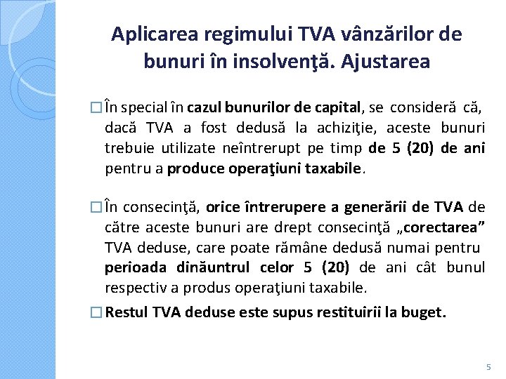 Aplicarea regimului TVA vânzărilor de bunuri în insolvenţă. Ajustarea � În special în cazul Aplicarea regimului TVA vânzărilor de bunuri în insolvenţă. Ajustarea � În special în cazul