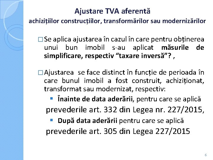 Ajustare TVA aferentă achizițiilor construcțiilor, transformărilor sau modernizărilor � Se aplica ajustarea în Ajustare TVA aferentă achizițiilor construcțiilor, transformărilor sau modernizărilor � Se aplica ajustarea în