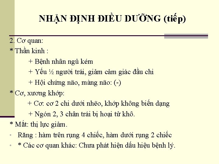 NHẬN ĐỊNH ĐIỀU DƯỠNG (tiếp) 2. Cơ quan: * Thần kinh : + Bệnh