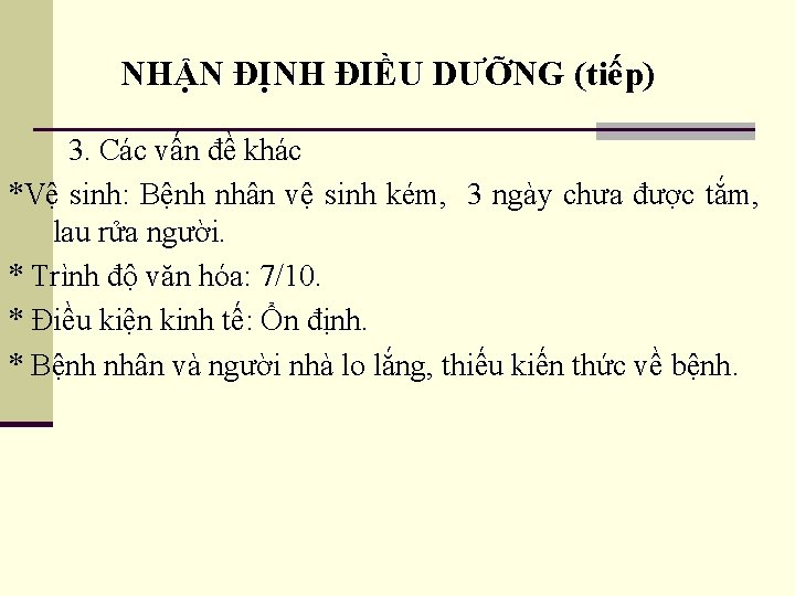 NHẬN ĐỊNH ĐIỀU DƯỠNG (tiếp) 3. Các vấn đề khác *Vệ sinh: Bệnh nhân