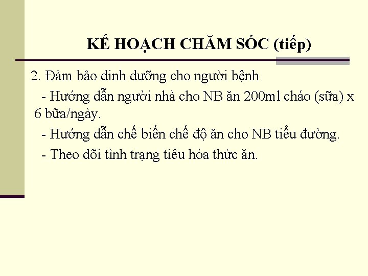 KẾ HOẠCH CHĂM SÓC (tiếp) 2. Đảm bảo dinh dưỡng cho người bệnh -