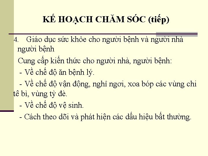 KẾ HOẠCH CHĂM SÓC (tiếp) 4. Giáo dục sức khỏe cho người bệnh và