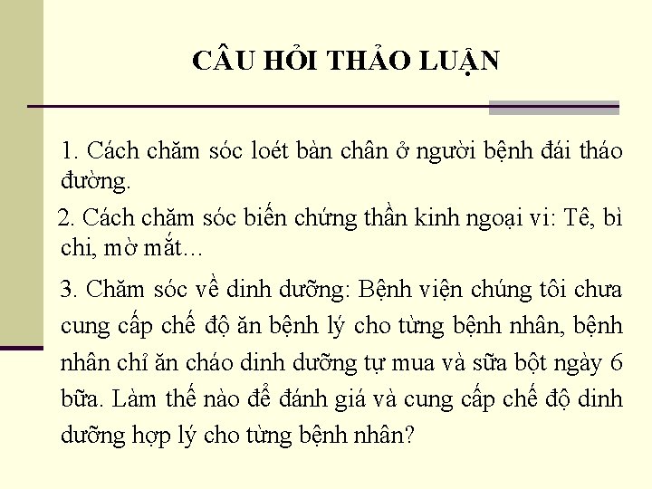 C U HỎI THẢO LUẬN 1. Cách chăm sóc loét bàn chân ở người