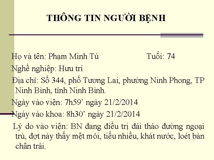 THÔNG TIN NGƯỜI BỆNH Họ và tên: Phạm Minh Tú Tuổi: 74 Nghề nghiệp: