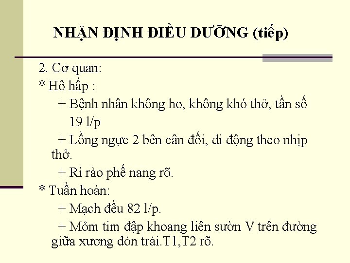 NHẬN ĐỊNH ĐIỀU DƯỠNG (tiếp) 2. Cơ quan: * Hô hấp : + Bệnh