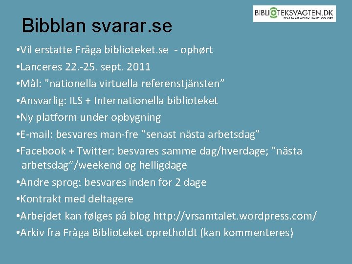 Bibblan svarar. se • Vil erstatte Fråga biblioteket. se - ophørt • Lanceres 22.