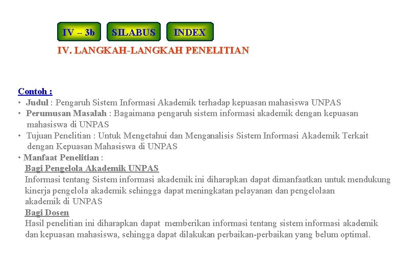 IV – 3 b SILABUS INDEX IV. LANGKAH-LANGKAH PENELITIAN Contoh : • Judul :