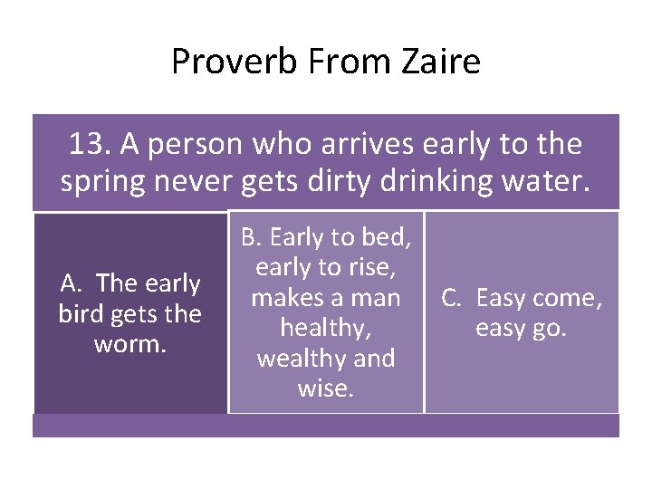 Proverb From Zaire 13. A person who arrives early to the spring never gets