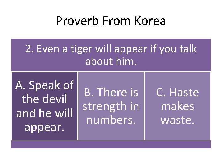 Proverb From Korea 2. Even a tiger will appear if you talk about him.