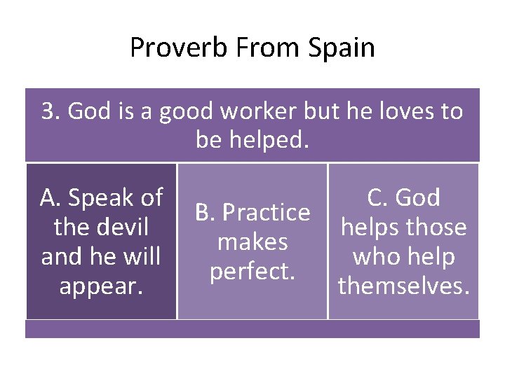 Proverb From Spain 3. God is a good worker but he loves to be