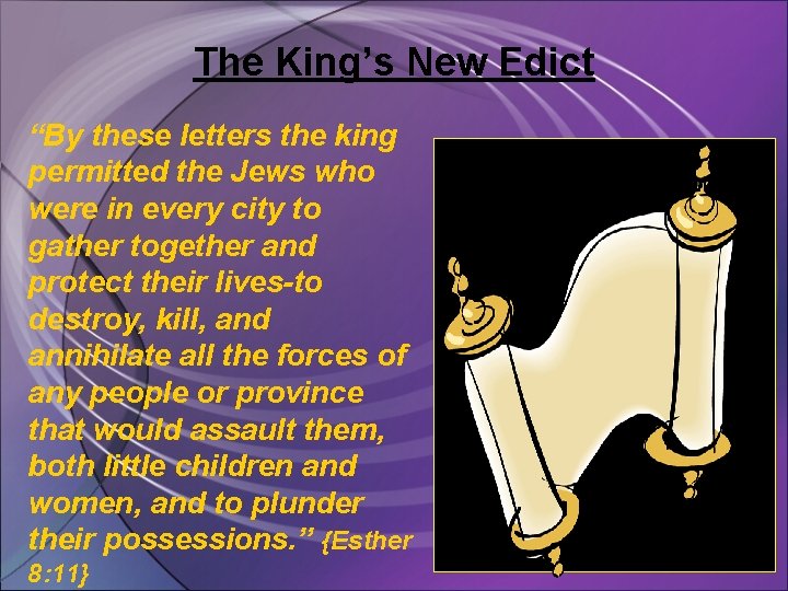 The King’s New Edict “By these letters the king permitted the Jews who were