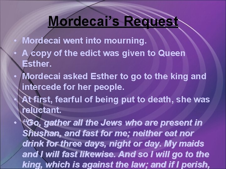 Mordecai’s Request • Mordecai went into mourning. • A copy of the edict was