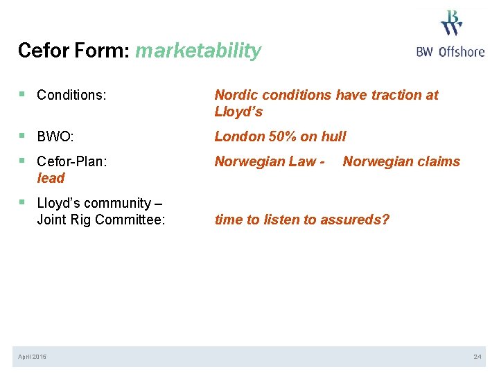 Cefor Form: marketability § Conditions: Nordic conditions have traction at Lloyd’s § BWO: §