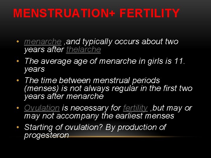 MENSTRUATION+ FERTILITY • menarche , and typically occurs about two years after thelarche •