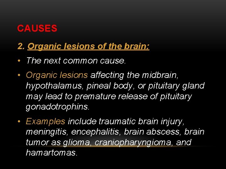 CAUSES 2. Organic lesions of the brain: • The next common cause. • Organic