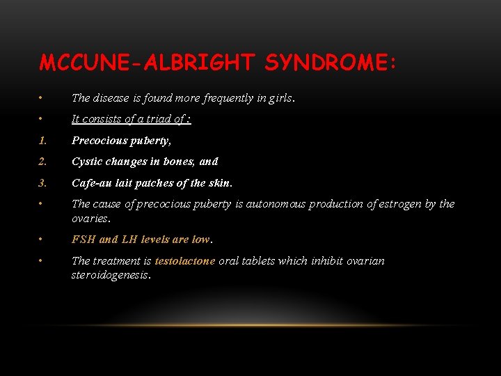 MCCUNE-ALBRIGHT SYNDROME: • The disease is found more frequently in girls. • It consists