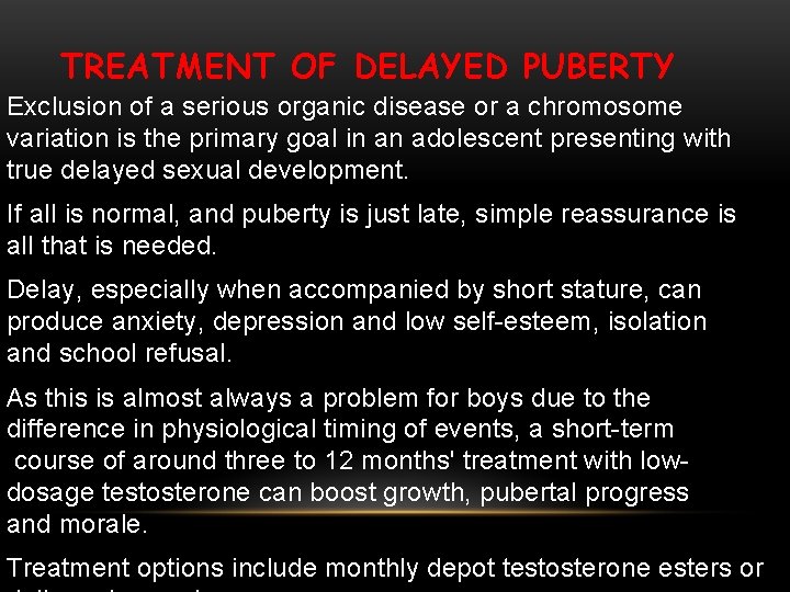 TREATMENT OF DELAYED PUBERTY Exclusion of a serious organic disease or a chromosome variation