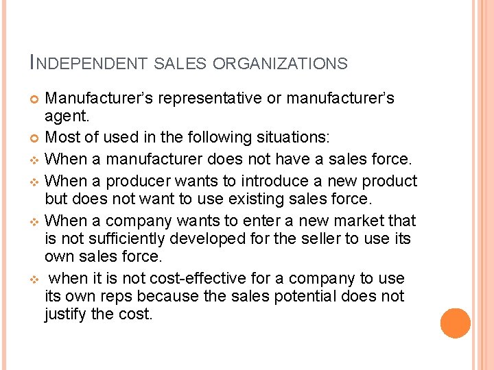 INDEPENDENT SALES ORGANIZATIONS Manufacturer’s representative or manufacturer’s agent. Most of used in the following