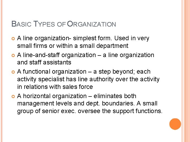 BASIC TYPES OF ORGANIZATION A line organization- simplest form. Used in very small firms