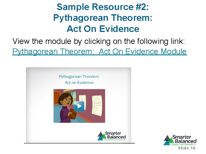 Sample Resource #2: Pythagorean Theorem: Act On Evidence View the module by clicking on