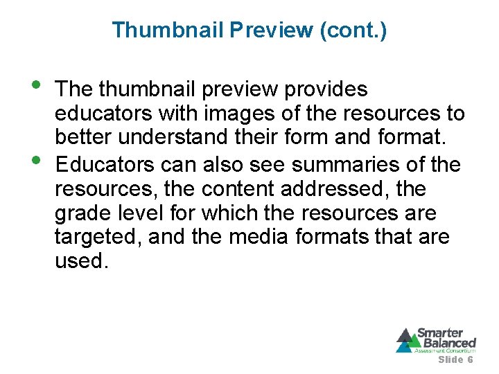 Thumbnail Preview (cont. ) • • The thumbnail preview provides educators with images of