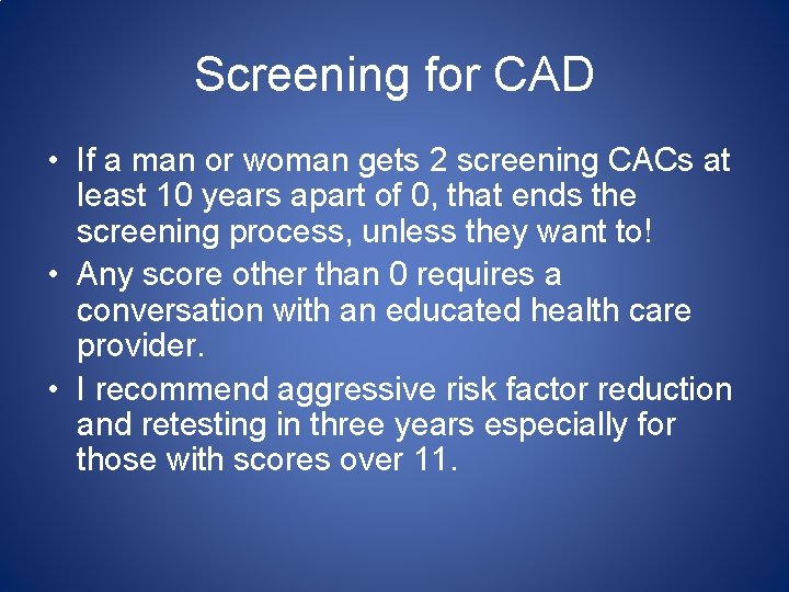 Screening for CAD • If a man or woman gets 2 screening CACs at