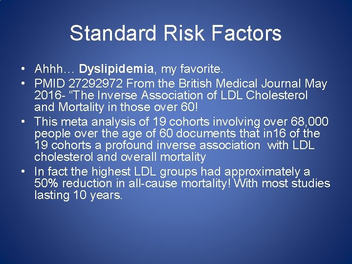 Standard Risk Factors • Ahhh… Dyslipidemia, my favorite. • PMID 27292972 From the British